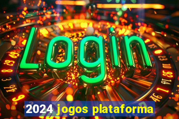 2024 jogos plataforma